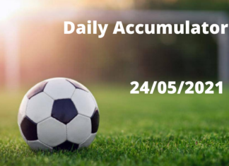 Daily Accumulator Tips 24/05/2021