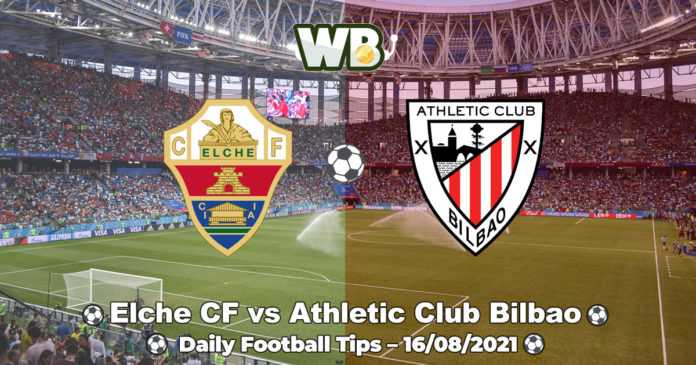 Elche CF vs Athletic Club Bilbao 16/08/2021 – Daily Football Tips