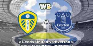 Leeds United vs Everton 21/08/2021 – Daily Football Tips