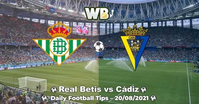 Real Betis vs Cádiz 20/08/2021 – Daily Football Tips