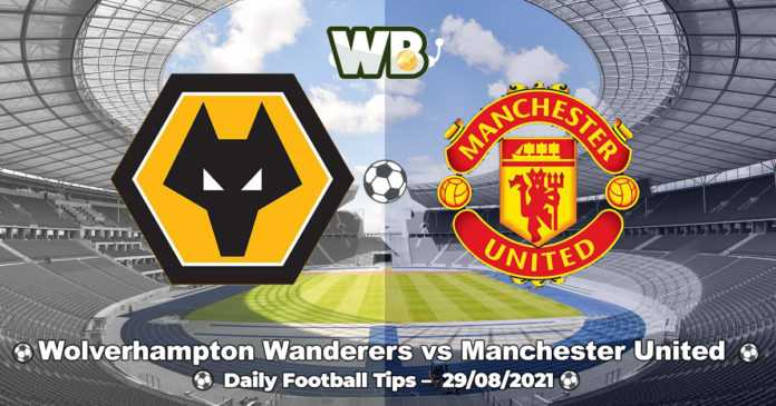 Wolverhampton Wanderers vs Manchester United 29.08.2021. – Daily Football Tips